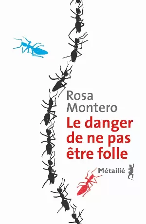 Rosa Montero - Le danger de ne pas être folle